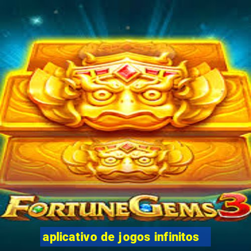 aplicativo de jogos infinitos